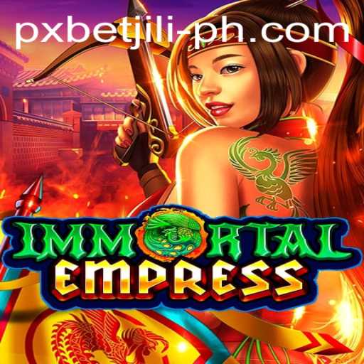 ImmortalEmpress: The Enchanting Realm of PXBET JILI